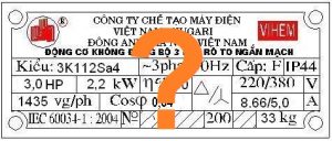 Cách đọc thông số kỹ thuật động cơ điện trên nhãn – motor 3 pha – mô tơ 1 pha giúp mua đúng